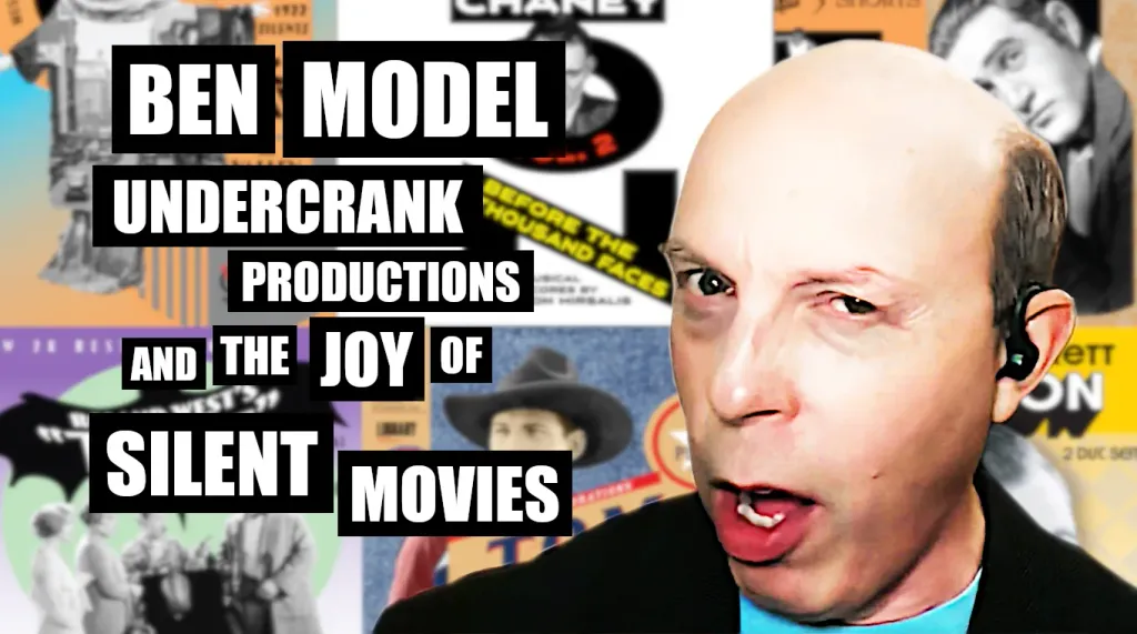 Header graphic with bold text “Ben Model Undercrank Productions and the Joy of Silent Movies” over a collage of silent‑film disc art; close‑up of Ben Model speaking at right, high‑contrast design.