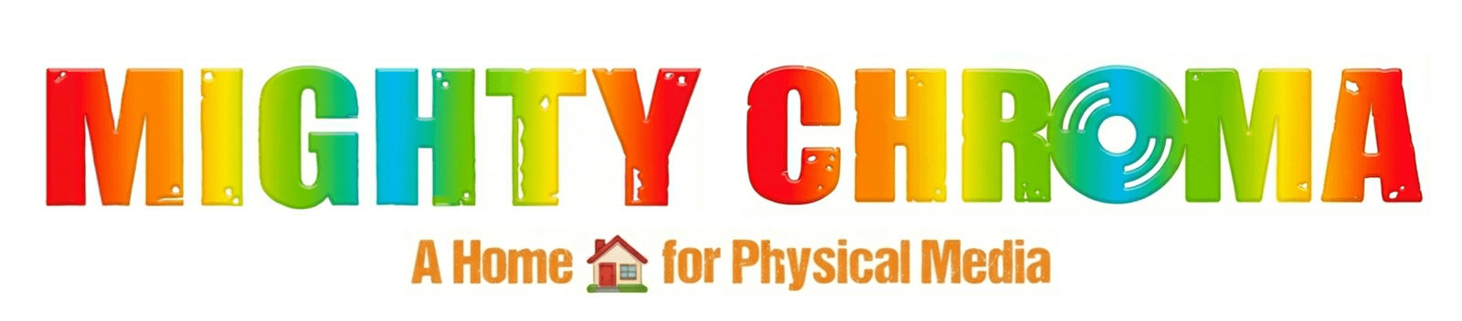 Mighty Chroma glossy rainbow wordmark with “A Home for Physical Media” tagline and disc icon