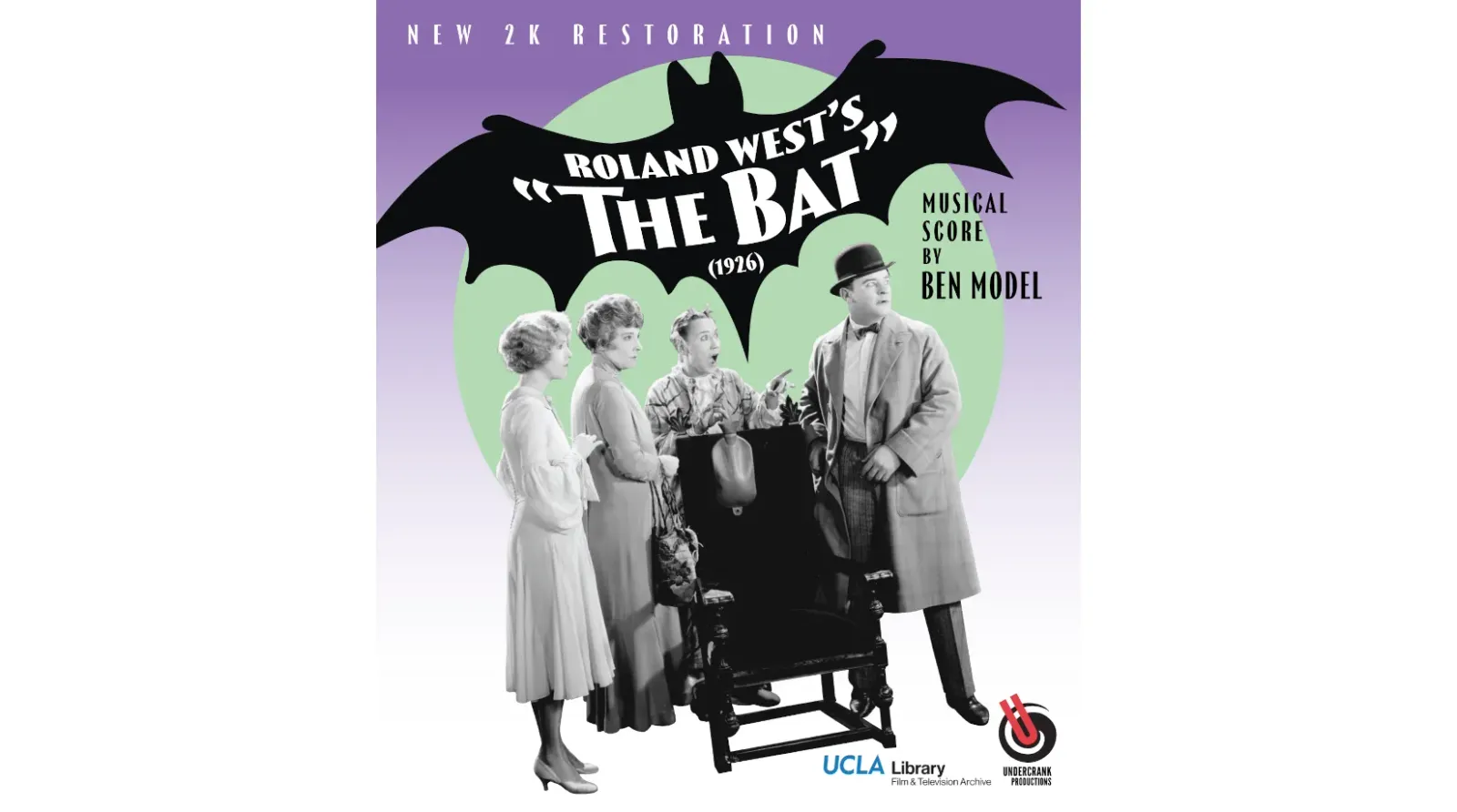 Cover for The Bat (1926), adapted and directed by Roland West: bat‑shaped title over four characters and a chair; text reads “New 2K Restoration” and “Musical score by Ben Model,” with UCLA Library and Undercrank logos.